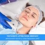 Tratamente Lifting Facial Neinvaziv