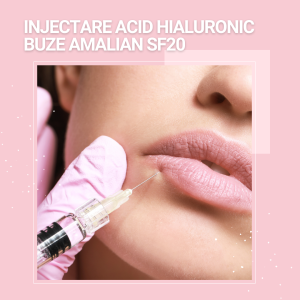 Injectare Acid Hialuronic Buze Amalian SF20