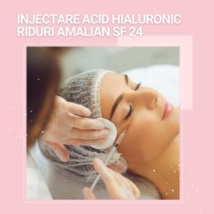 Injectare Acid Hialuronic Riduri Amalian SF 24