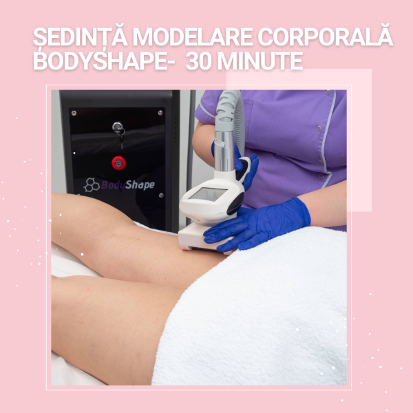 ședință Modelare Corporală BodyShape- 30 minute