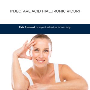 Injectare Acid Hialuronic Riduri