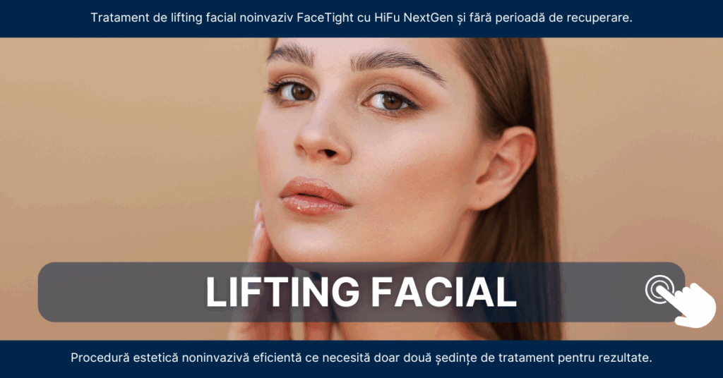 FaceTight cu tehnologie HIFU – lifting facial non-invaziv cu ultrasunete de intensitate înaltă, fără urme, fără multe ședințe și fără perioadă de recuperare.